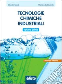 Tecnologie chimiche industriali. Per gli Ist. tecnici e professionali. Con e-book. Con espansione online. Vol. 1 libro di Natoli Silvestro, Calatozzolo Mariano