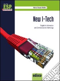 New i-tech. English for information and communication technology. Per gli Ist. tecnici e professionali. Con e-book. Con espansione online libro di BELLINO MARIA GRAZIA