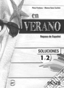 En verano. Repaso de espanol. Vol. 1-2. Soluciones. Per la Scuola media. Con espansione online libro di Fontana Piera; Sanz Cachon Blanca