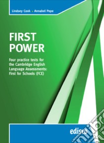 First power. FCE. Four practice tests for the Cambridge English assessments: first. Per le Scuole superiori. Con espansione online libro di Cook Lindsey; Pope Annabel