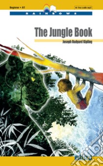 Jungle book. Level A1. Beginner. Rainbows readers. Con e-book. Con espansione online. Con Audio (The) libro di Kipling Rudyard; Canazza G. (cur.)