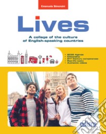 Lives. A collage of cultures of English-speaking countries. Per la Scuola media. Con e-book. Con espansione online libro di Simoncini Emanuela