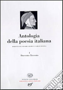 Antologia della poesia italiana. Vol. 1: Duecento-Trecento libro