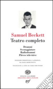 Teatro completo libro di Beckett Samuel; Bertinetti P. (cur.)