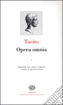 Opera omnia. Con testo latino a fronte. Vol. 1 libro di Tacito Publio Cornelio; Oniga R. (cur.)