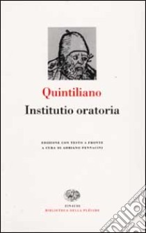 Istituzioni oratorie. Testo latino a fronte libro di Quintiliano M. Fabio; Pennacini A. (cur.)