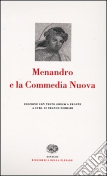 Menandro e la Commedia Nuova. Testo greco a fronte libro di Ferrari F. (cur.)