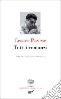 Tutti i romanzi libro di Pavese Cesare; Guglielminetti M. (cur.)