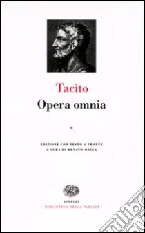 Opera omnia. Testo latino a fronte. Vol. 2 libro di Tacito Publio Cornelio; Oniga R. (cur.)