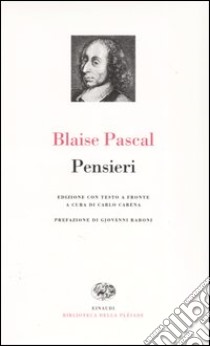 Pensieri. Testo francese a fronte libro di Pascal Blaise; Carena C. (cur.)