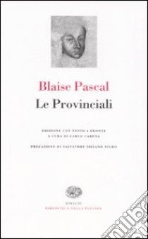 Le Provinciali. Testo francese a fronte libro di Pascal Blaise; Carena C. (cur.)