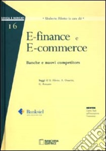 E-finance e e-commerce. Banche e nuovi competitors libro di Filotto Umberto