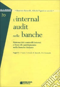 L'internal audit nelle banche. Sistema dei controllo interni e linee di cambiamento nelle banche italiane libro di Baravelli M. (cur.); Viganò A. (cur.)