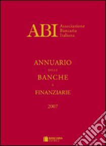 Annuario delle banche e finanziarie 2007 libro di ABI (cur.)