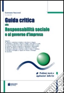 Guida critica alla responsabilità sociale e al governo d'impresa. Problemi, teorie e applicazioni della CSR libro di Sacconi L. (cur.)