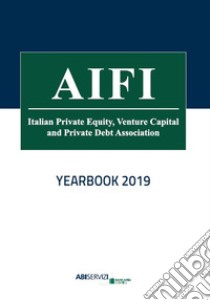 Annuario del Private Equity, Venture Capital e Private Debt 2019 libro di AIFI (cur.)