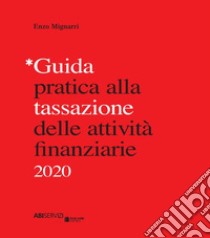 Guida pratica alla tassazione delle attività finanziarie 2020 libro di Mignarri Enzo