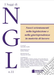 Nuovi orientamenti nella legislazione e nella giurisprudenza in materia di lavoro libro di Ciriello A. (cur.)