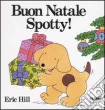 Buon Natale Spotty! libro di Hill Eric