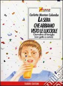 La sera che abbiamo visto le lucciole libro di Montan Colombo Carlotta