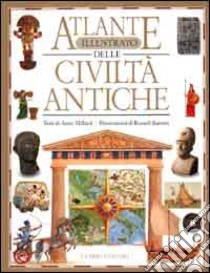 Atlante illustrato delle civiltà antiche libro di Millard Anne