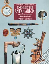 Mille oggetti di antiquariato libro