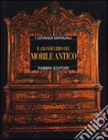 Il grande libro del mobile antico libro di Piva D. (cur.)