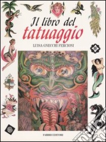 Il libro del tatuaggio libro di Fercioni Gnecchi Luisa