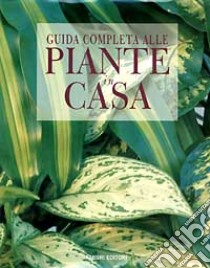 Guida completa alle piante in casa libro