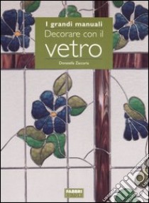 Decorare con il vetro libro di Zaccaria Donatella