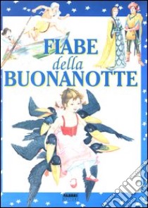 Fiabe della buonanotte. Ediz. illustrata libro