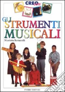 Creo con gli strumenti musicali. Con gadget libro di Romanelli Nicoletta