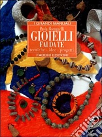 Gioielli fai da te libro di Romanelli Paola