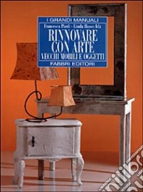 Rinnovare con arte vecchi mobili e oggetti libro di Pardi Francesca - Russo Idà Linda