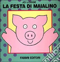 La festa di maialino libro di Lodge Jo