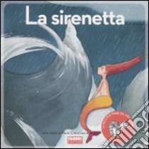 La sirenetta. Ediz. illustrata. Con CD Audio libro di Andersen Hans Christian; Parazzoli Paola