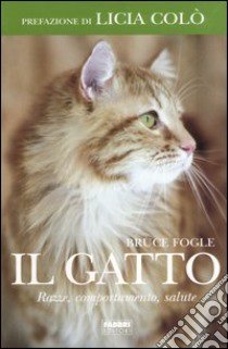 Il gatto. Razze, comportamento, salute libro di Fogle Bruce