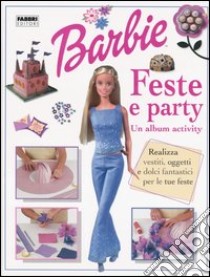 Barbie. Feste e party. Un album activity libro