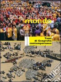 Geografia mondo. Per le Scuole superiori. Vol. 1: Temi di geografia contemporanea libro di Lanza Dematteis Carla, Nano Ferruccio, Merlo Giovanna