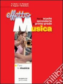 Effetto musica. Modulo A: Capire la musica. Per la Scuola media libro di Deriu Rosalba - Pasquali Augusto - Tugnoli Patrizia