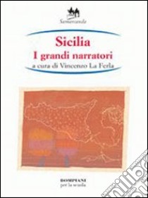 Sicilia. I grandi narratori libro di La Ferla Vincenzo