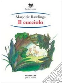 Il cucciolo libro di Rawlings Marjorie K.