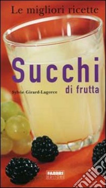 Succhi di frutta libro di Girard Lagorce Sylvie