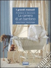 Arredare e decorare la camera di un bambino libro di Frassoni Rosanna - De Angelis Misia