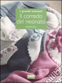 Il corredo del neonato libro di Ciotti Donatella