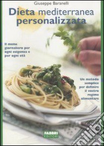 Dieta mediterranea personalizzata libro di Baranelli Giuseppe