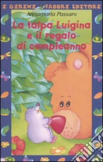 La talpa Luigina e il regalo di compleanno libro di Passaro Annamaria