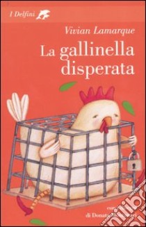 La gallinella disperata libro di Lamarque Vivian