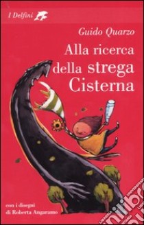 Alla ricerca della strega Cisterna libro di Quarzo Guido