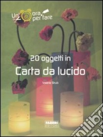 Venti oggetti in carta da lucido libro di Strub Valérie